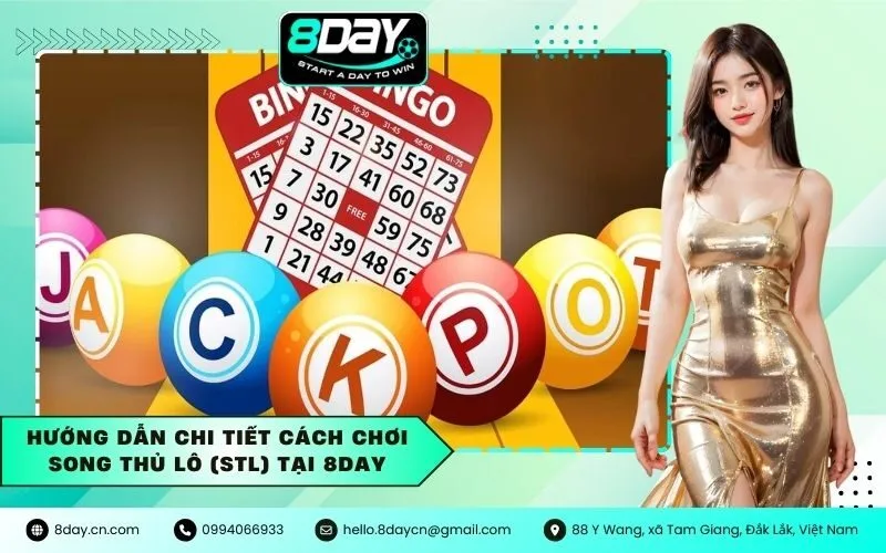 Hướng Dẫn Chi Tiết Cách Chơi Song Thủ Lô (STL) Tại 8Day
