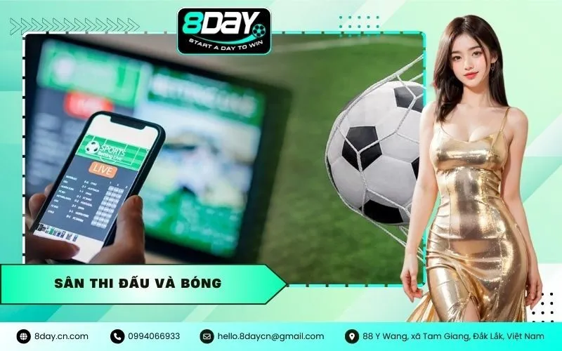 Sân Thi Đấu và Bóng