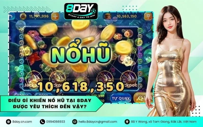 Điều gì khiến nổ hũ tại 8day được yêu thích đến vậy?