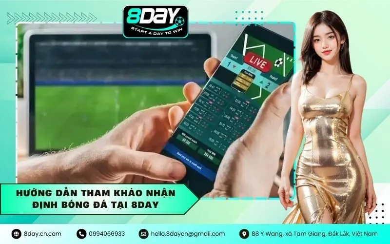 Hướng dẫn tham khảo nhận định bóng đá tại 8Day