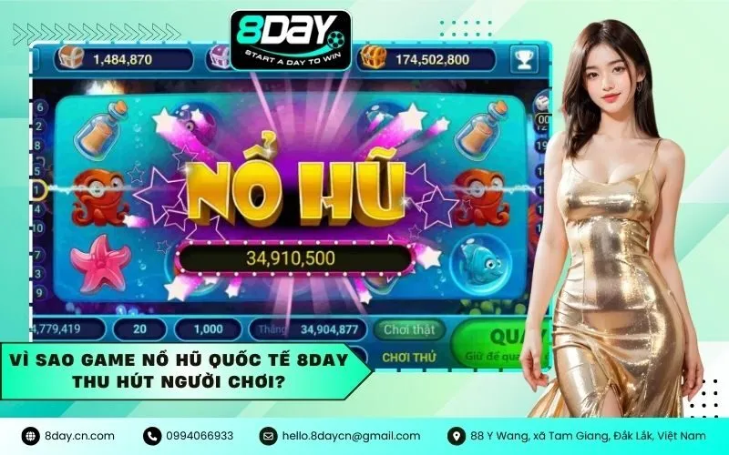 Vì sao game nổ hũ quốc tế 8Day thu hút người chơi?